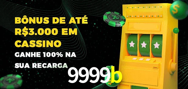 9999b melhor bônus de depósito